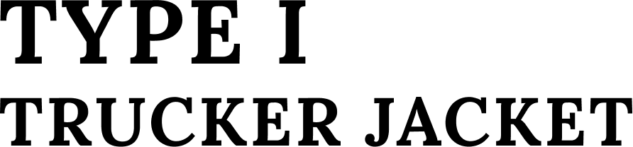 TYPE I TRUCKER JACKET