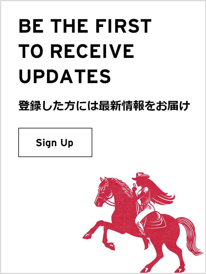 BE THE FIRST TO RECEIVE UPDATES 登録した方には最新情報をお届け Sign up